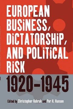 portada European Business, Dictatorship, and Political Risk, 1920-1945 (Business History and Political Economy) (in English)