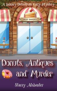 portada Donuts, Antiques and Murder: A Bakery Detectives Cozy Mystery