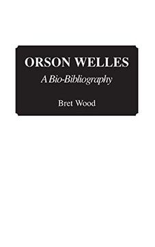 portada Orson Welles: A Bio-Bibliography (Bio-Bibliographies in the Performing Arts) 