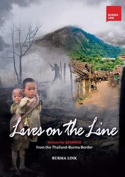 portada Lives on the Line: Voices for Change from the Thailand-Burma Border (en Inglés)