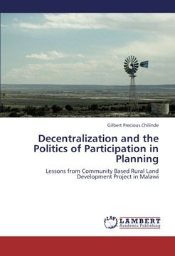 portada Decentralization and the Politics of Participation in Planning: Lessons from Community Based Rural Land Development Project in Malawi