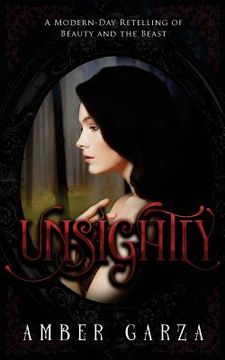 portada Unsightly: A Modern- Day Retelling of Beauty and the Beast (in English)