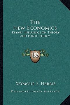 portada the new economics: keynes' influence on theory and public policy (en Inglés)