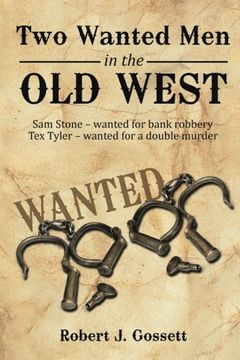 portada Two Wanted Men in the Old West: Sam Stone Wanted for Bank Robbery Tex Tyler Wanted for a Double Murder