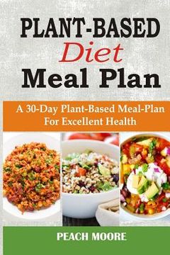 portada Plant-Based Diet Meal Plan: A 30-Day Plant-Based Meal-Plan For Better Health (en Inglés)