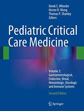portada Pediatric Critical Care Medicine: Volume 3: Gastroenterological, Endocrine, Renal, Hematologic, Oncologic and Immune Systems (en Inglés)