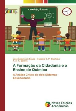 portada A Formação da Cidadania e o Ensino de Química: A Análise Critica de Dois Sistemas Educacionais (en Portugués)