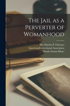 portada The Jail as a Perverter of Womanhood (en Inglés)