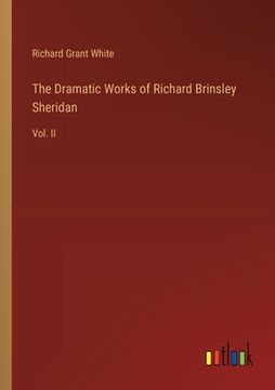 portada The Dramatic Works of Richard Brinsley Sheridan: Vol. II (en Inglés)