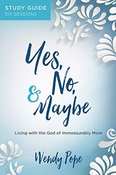 portada Yes, no, and Maybe Study Guide: Living With the god of Immeasurably More 