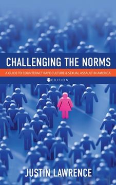 portada Challenging the Norms: A Guide to Counteract Rape Culture and Sexual Assault in America (en Inglés)