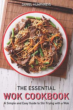 portada The Essential wok Cookbook: A Simple and Easy Guide to Stir Frying With a wok (en Inglés)