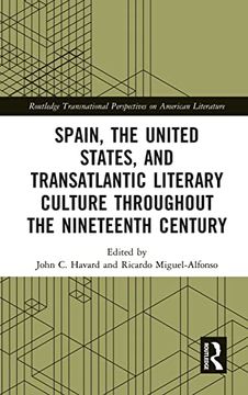 portada Spain, the United States, and Transatlantic Literary Culture Throughout the Nineteenth Century (Routledge Transnational Perspectives on American Literature) (in English)