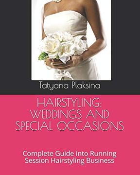portada Hairstyling: Weddings and Special Occasions: Complete Guide Into Running Session Hairstyling Business 