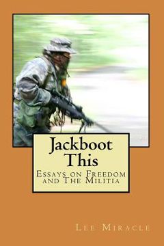 portada Jackboot This: Essays on Freedom and The Militia (en Inglés)