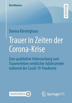 portada Trauer in Zeiten Der Corona-Krise: Eine Qualitative Untersuchung Zum Trauererleben Weiblicher Adoleszenter Während Der Covid-19-Pandemie (in German)
