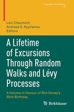 portada A Lifetime of Excursions Through Random Walks and Lévy Processes: A Volume in Honour of Ron Doney's 80th Birthday (en Inglés)