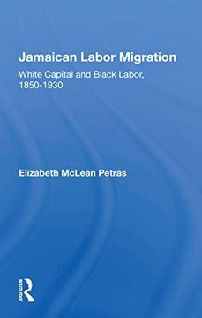 portada Jamaican Labor Migration: White Capital and Black Labor, 1850-1930 (in English)