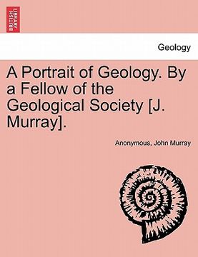 portada a portrait of geology. by a fellow of the geological society [j. murray]. (en Inglés)