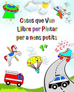 portada Coses que Van Llibre per Pintar per a nens petits: Camió de bombers, ambulància, camió d'escombraries i molt més (en Catalá)