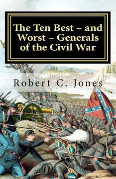 portada the ten best - and worst - generals of the civil war (in English)
