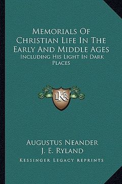 portada memorials of christian life in the early and middle ages: including his light in dark places (en Inglés)