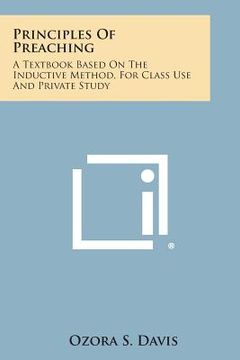 portada Principles of Preaching: A Textbook Based on the Inductive Method, for Class Use and Private Study (in English)
