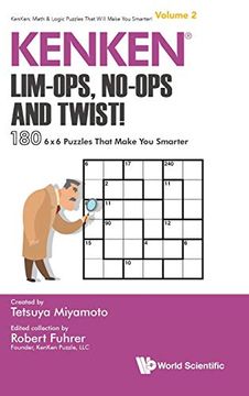 portada Kenken: Lim-Ops, No-Ops and Twist! 180 6 x 6 Puzzles That Make you Smarter: 2 (Kenken: Math & Logic Puzzles That Will Make you Smarter! ) (en Inglés)