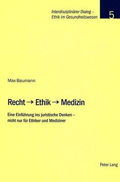 portada Recht - Ethik - Medizin: Eine Einfuehrung ins juristische Denken - nicht nur fuer Ethiker und Mediziner (en Alemán)
