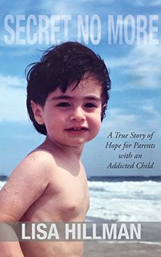 portada Secret No More: A True Story of Hope for Parents with an Addicted Child (en Inglés)