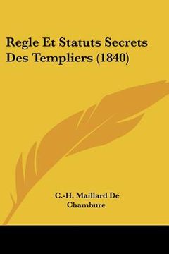 portada regle et statuts secrets des templiers (1840) (in English)