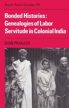 portada Bonded Histories: Genealogies of Labor Servitude in Colonial India (Cambridge South Asian Studies) (en Inglés)