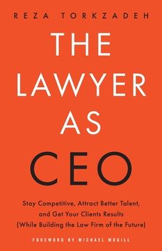 portada The Lawyer as Ceo: Stay Competitive, Attract Better Talent, and get Your Clients Results (While Building the law Firm of the Future) 