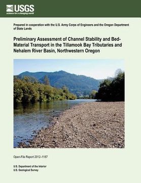 portada Preliminary Assessment of Channel Stability and Bed- Material Transport in the Tillamook Bay Tributaries and Nehalem River Basin, Northwestern Oregon (en Inglés)