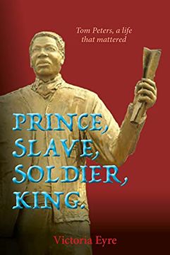 portada Prince, Slave, Soldier, King.: Tom Peters, a Life That Matters (in English)