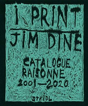 portada Jim Dine: I Print: Catalogue Raisonné of Prints, 2001–2020