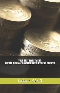 portada Your Best Investment: Create Automatic Wealth with Dividend Growth