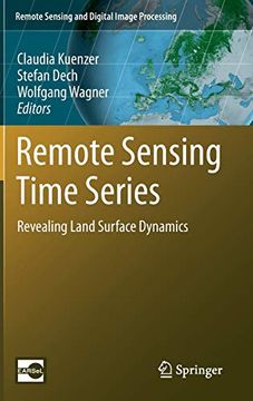 portada Remote Sensing Time Series: Revealing Land Surface Dynamics (en Inglés)