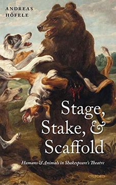 portada Stage, Stake, and Scaffold: Humans and Animals in Shakespeare's Theatre (en Inglés)