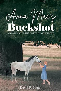portada Anna Mae's Buckshot: A Novel About the Power of God's Love 