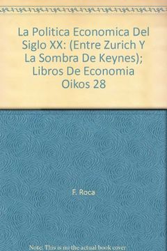 portada La Politica Economica Del Siglo XX: (Entre Zurich Y La Sombra De Keynes); Libros De Economia Oikos 28