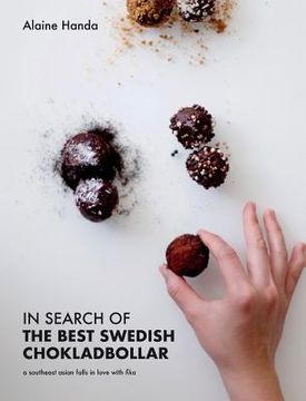 portada In Search of the Best Swedish Chokladbollar: A southeast asian falls in love with fika (en Inglés)