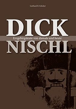 portada Dicknischl: Erzgebirgsleute von Damals und Heute (en Alemán)