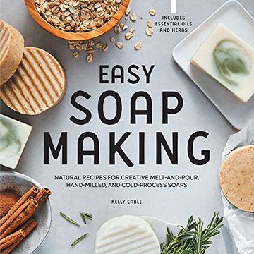 portada Easy Soap Making: Natural Recipes for Creative Melt-And-Pour, Hand-Milled, and Cold-Process Soaps (en Inglés)
