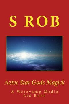 portada Aztec Star Gods Magick (en Inglés)