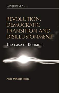 portada Revolution, Democratic Transition and Disillusionment: The Case of Romania (Perspectives on Democratic Practice) (en Inglés)