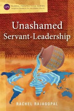 portada Unashamed Servant-Leadership (in English)