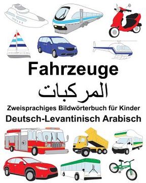 portada Deutsch-Levantinisch Arabisch Fahrzeuge Zweisprachiges Bildwörterbuch für Kinder (en Alemán)