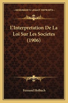 portada L'Interpretation De La Loi Sur Les Societes (1906) (in French)