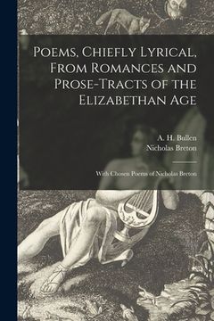 portada Poems, Chiefly Lyrical, From Romances and Prose-tracts of the Elizabethan Age: With Chosen Poems of Nicholas Breton